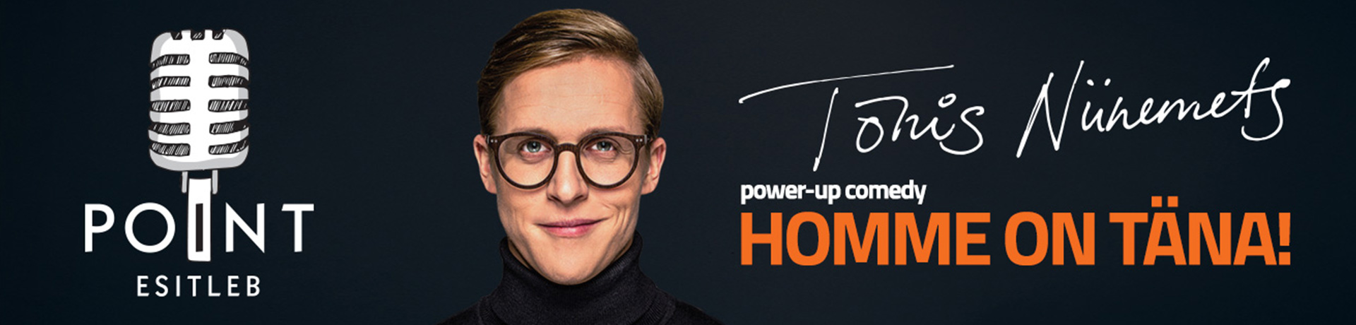 Homme on täna! Piletid Piletilevist!